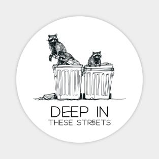 in the streets, cute raccoon, funny raccoon, trash panda, trash raccoon, raccoon garbage Magnet